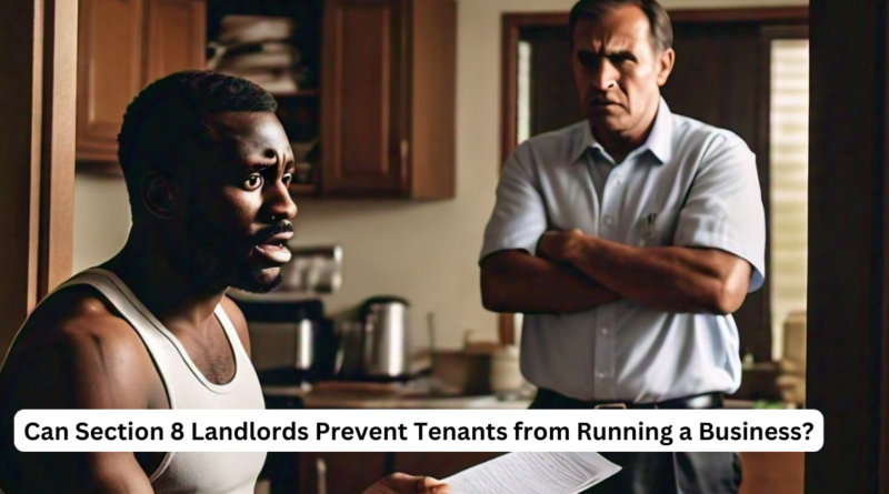 Can Section 8 Landlords Prevent Tenants from Running a Business